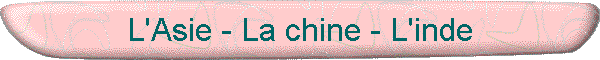 L'Asie - La chine - L'inde